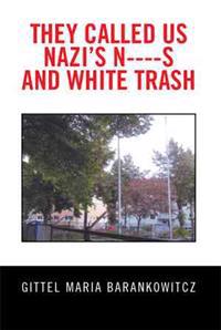 They Called Us Nazi's N----S and White Trash