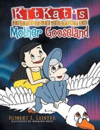 Kirjan kansi "Kitkat's Incredible Journey to Mother Gooseland"