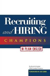 Recruiting and Hiring Champions in Plain English