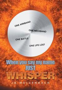 Kirjan kansi "When You Say My Name Just Whisper"