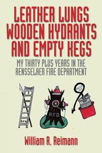 Leather Lungs Wooden Hydrants and Empty Kegs