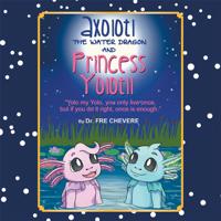 Axolotl the Water Dragon and Princess Yolotli