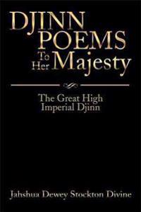 DJINN POEMS To Her Majesty