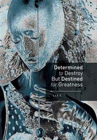 Bokomslag for "Determined to Destroy But Destined for Greatness"
