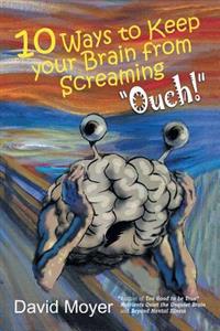 Bokomslag for "10 Ways to keep Your Brain from Screaming "Ouch!""