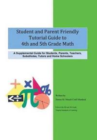 Bokomslag for "Student and Parent Friendly Tutorial Guide to 4th and 5th Grade Math"