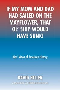 If My Mom and Dad Had Sailed on the Mayflower, That Ol' Ship Would Have Sunk!