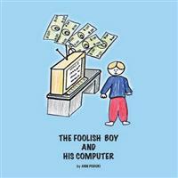 The Foolish Boy and His Computer