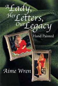 A Lady, Her Letters, Our Legacy