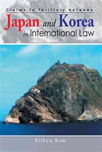 Claims to Territory Between Japan and Korea in International Law