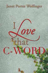 Bokomslag for "I LOVE THAT C-WORD"