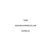 The Somewhere Else World
