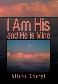 Bokomslag for "I AM HIS AND HE IS MINE"