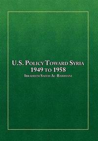 Bokomslag för "U.S. Policy Toward Syria - 1949 to 1958"
