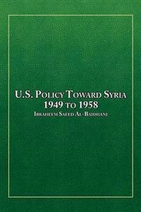 Bokomslag för "U.S. Policy Toward Syria - 1949 to 1958"