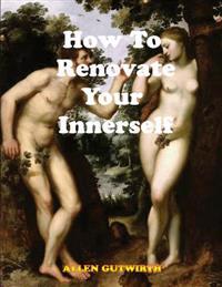 How To Renovate Your Innerself