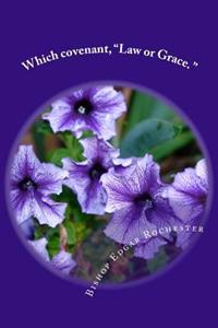 Which covenant, "Law or Grace."