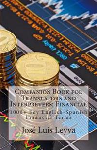 Companion Book for Translators and Interpreters: Financial: 1000+ Key English-Spanish Financial Terms