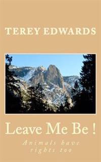 Leave Me Be!: Animals Have Rights Too
