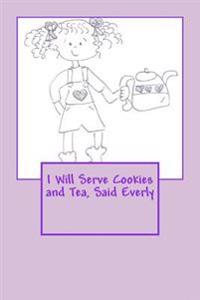 I Will Serve Cookies and Tea, Said Everly