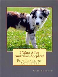 I Want A Pet Australian Shepherd