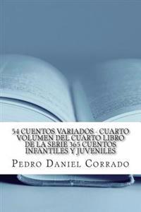 54 Cuentos Variados - Cuarto Volumen: 365 Cuentos Infantiles y Juveniles