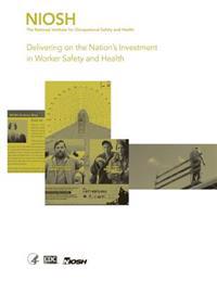 Delivering on the Nation's Investment in Worker Safety and Health