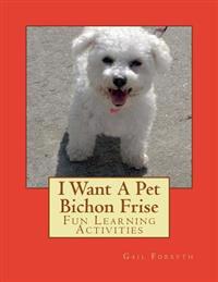 I Want A Pet Bichon Frise