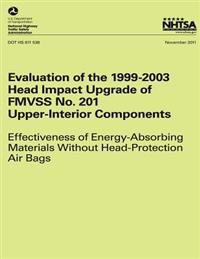 Evaluation of the 1999-2003 Head Impact Upgrade of FMVSS No. 201 - Upper-Interior Components: Effectiveness of Energy- Absorbing Materials Without Head-Protection Air Bags