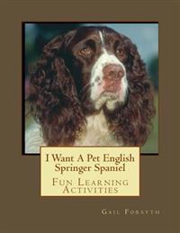 I Want A Pet English Springer Spaniel