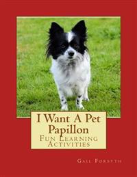 I Want a Pet Papillon