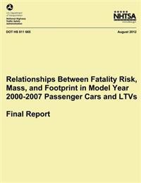 Relationships Between Fatality Risk, Mass, and Footprint in Model Year 2000-2007 Passenger Cars and Ltvs - Final Report