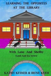 Learning the Opposites at the Library With Lane and Shelby