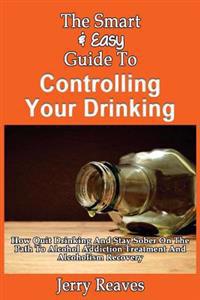 The Smart & Easy Guide to Controlling Your Drinking