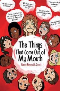 "The Things that Come Out of My Mouth": The strange and bizarre things that parents find themselves saying when they have kids. True, hilarious, and s