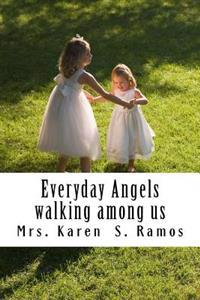Everyday Angels: angels walking among us
