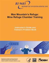 Man Mountain's Refuge: Mine Refuge Chamber Training: Instructor's Guide and Trainee's Problem Book