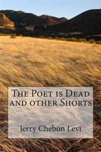 The Poet is Dead and other Shorts