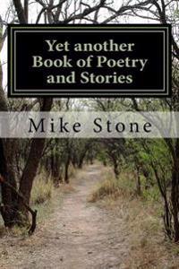 Yet Another Book of Poetry and Stories