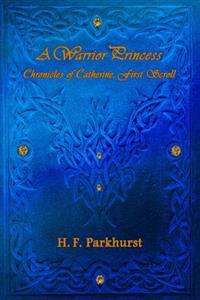 A Warrior Princess: Chronices of Catherine, First Scroll