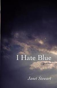 I Hate Blue: poems
