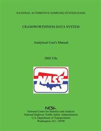 National Automotive Sampling System Crashworthiness Data System Analytic User's Manual: 2002 File