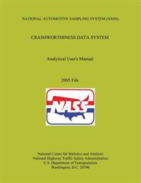 National Automotive Sampling System Crashworthiness Data System Analytic User's Manual: 2005 File