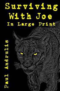 Surviving With Joe: Large Print Edition
