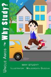 Why Study?: Illustrated Children Book for ages 4-9