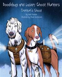 Doodlebug and Laser; Ghost Hunters: Trenton's Ghost
