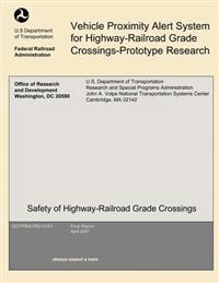 Vehicle Proximity Alert System for Highway-Railroad Grade Crossings-Prototype Research