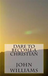 Dare To Become A Christian