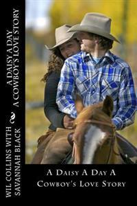 A Daisy A Day: A Cowboy's Love Story