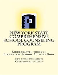 New York State Comprehensive School Counseling Program: Kindergarten Through Elementary School Activity Book